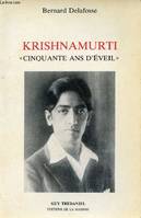 Krishnamurti ou cinquante ans d'éveil.