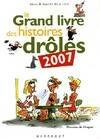 GRAND LIVRE DES HISTOIRES DROLES 2007 (LE)