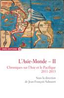 L'Asie-Monde - II, Chroniques sur l'Asie et le Pacifique 2011-2013