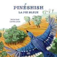 Pinéshish, la pie bleue