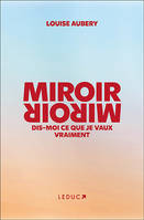 Miroir, Miroir, Dis-moi ce que je vaux vraiment