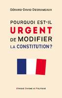 Pourquoi est-il urgent de modifier la Constitution ?