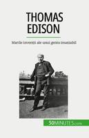 Thomas Edison, Marile invenții ale unui geniu insațiabil