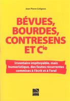 Bévues, bourdes, contresens et Cie, Inventaire impitoyable, mais humoristique, des fautes récurrentes commises à l'écrit et à l'oral