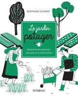 Le jardin potager, Questions de jardiniers, réponses d'un horticulteur