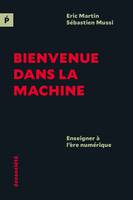 Bienvenue dans la machine - Enseigner à l’ère numérique