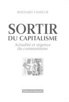 Sortir du capitalisme, Actualité et urgence du communisme