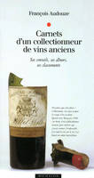 Carnets d'un collectionneur de vins anciens