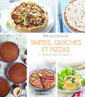 100 recettes de tartes, quiches et pizzas, Version salée et sucrée