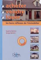 Acheter, vendre, louer - les bons réflexes de l'immobilier, les bons réflexes de l'immobilier