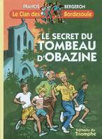Une aventure du clan des Bordesoule., 14, Le Clan des Bordesoule - Tome 14 - Le secret du tombeau d'Obazine