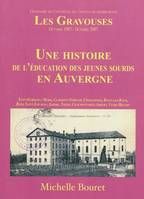 Les Gravouses - Octobre 1907 Octobre 2007 Une histoire de l'éducation des jeunes sourds en Auvergne, octobre 1907-octobre 2007
