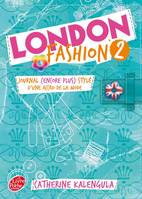 2, London Fashion - Tome 2 - Journal (encore plus stylé) d'une accro de la mode