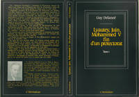 Mémoires historiques / Guy Delanoë., 1, Lyautey, Juin, Mohammed V, fin d'un protectorat, Tome 1