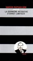 Amitié : la dernière retouche d'Ernst Lubitsch , la dernière retouche d'Ernst Lubitsch