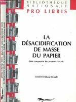 LA DESACIDIFICATION DE MASSE DU PAPIER - ETUDE COMPARATIVE DES PROCEDES EXISTANTS, étude comparative des procédés existants