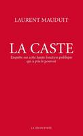 La caste - Enquête sur cette haute fonction publique qui a pris le pouvoir