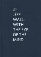 Jeff Wall - With the Eye of the Mind