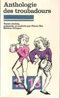 Anthologie Des Troubadours : Textes Choisis  , Présentés et Traduits Par Pierre Bec : Edition Bilingue, édition bilingue