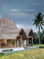 Seen Unseen Embracing Natural Home Design in Bali /anglais