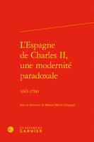 L'Espagne de Charles II, une modernité paradoxale, 1665-1700