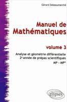 3, Manuel de mathématiques - Volume 3 - Analyse et géométrie différentielle - 2ème année de prépas scientifiques  MP-MP*, 2e année de prépas scientifiques MP-MP*