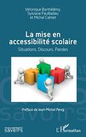 La mise en accessibilité scolaire, Situations, Discours, Paroles