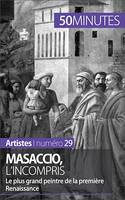 Masaccio, l'incompris, Le plus grand peintre de la première Renaissance