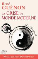 La crise du monde moderne de René Guénon, Édition 2022 - Préface et analyse de Jean-David Haddad