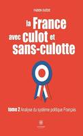 La France avec culot et sans-culotte - Tome 2, Analyse du système politique français