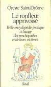 Le Ronfleur apprivoisé. Petite encyclopédie pratique à l'usage des ronchopathes et de leurs victimes, petite encyclopédie pratique à l'usage des ronchopathes et de leurs victimes, essai