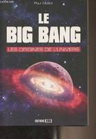 Le Big Bang / les origines de l'univers