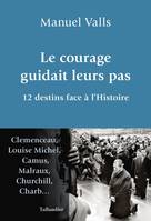 Le courage guidait leurs pas, 12 destins face à l'Histoire