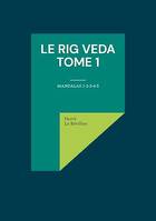 Le Rig Veda - Tome 1, Mandalas 1-2-3-4-5