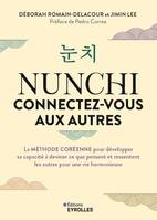 Nunchi : connectez-vous aux autres, La méthode coréenne pour développer sa capacité à deviner ce que pensent et ressentent les autres pour une vie harmonieuse