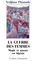 La guerre des femmes, Magie et amour en Algérie