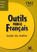 Outils pour le français, CM2, cycle 3, guide du maître
