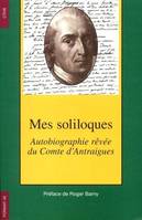 Mes soliloques autobiographie revee du comte d'antraigues, autobiographie rêvée du comte d'Antraigues