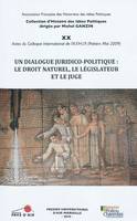 Un dialogue juridico-politique, le droit naturel, le législateur et le juge