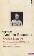 Quelle histoire Un récit de filiation (1914-2014), suivi d'un texte inédit : Du côté des femmes