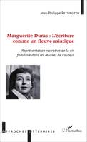 Marguerite Duras : l'écriture comme un fleuve asiatique, Représentation narrative de la vie familiale dans les oeuvres de l'auteur