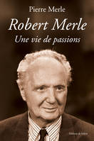 Robert Merle, une vie de passions