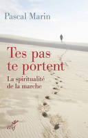 Tes pas te portent, La spiritualité de la marche