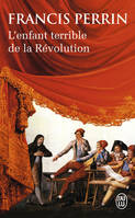 L'enfant terrible de la Révolution