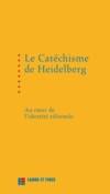 Le catéchisme de Heidelberg : au coeur de l'identité réformée