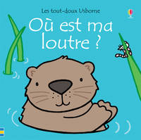 Où est ma loutre ? - Les tout-doux Usborne