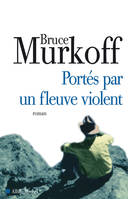 Portés par un fleuve violent, roman