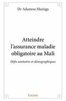 Atteindre l'assurance maladie obligatoire au mali, Défis sanitaires et démographiques