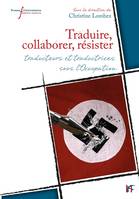 Traduire, collaborer, résister, Traducteurs et traductrices sous l'occupation