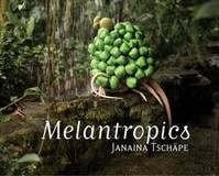 Janaina Tschape: Melantropics /anglais